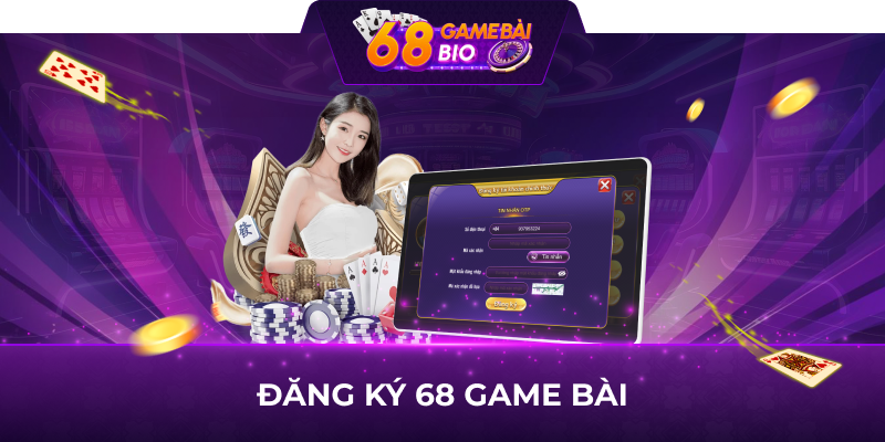 Hướng Dẫn Đăng Ký 68 game bài Để Tham Gia Đặt Cược Trực Tuyến 2 Điều kiện cần có để đăng ký 68 game bài thành công
